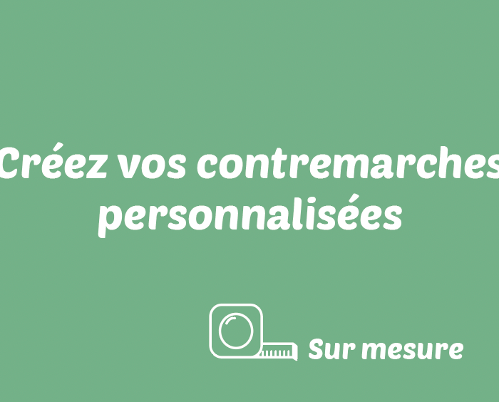 Contremarches personnalisées